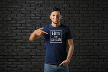 Load image into Gallery viewer, Him We Preach T-shirt
